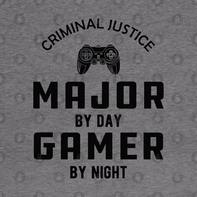 Criminal Justice major by day gamer by night by KC Happy Shop